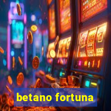 betano fortuna